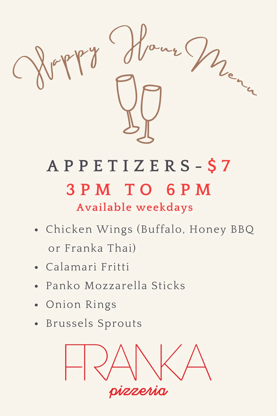 Franka Happy Hour Menu: appetizers $7, 3pm to 6pm weekdays — chicken wings, calamari fritti, panko mozzarella sticks, onion rings, Brussels sprouts